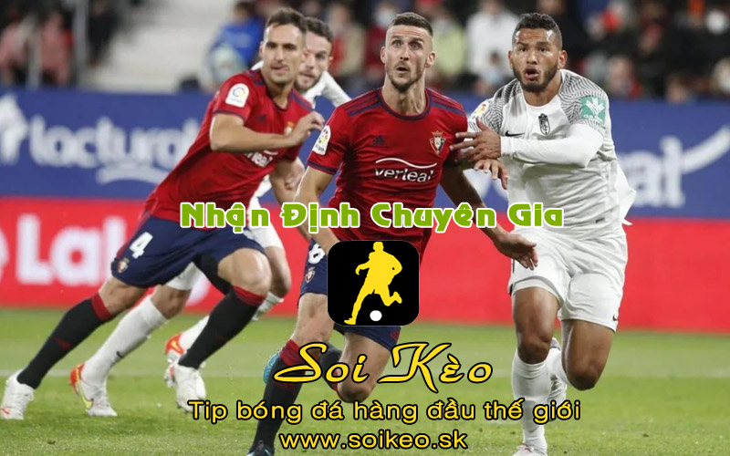 Soi Kèo tip bóng đá Osasuna - Granada