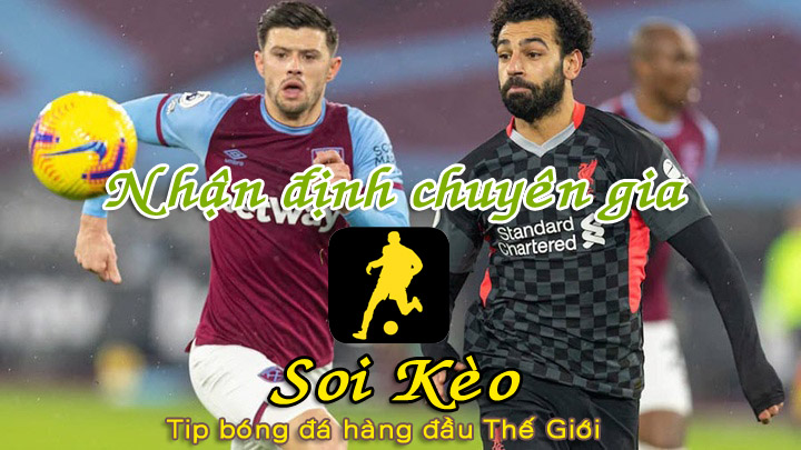 Soi Kèo tip bóng đá West Ham - Liverpool