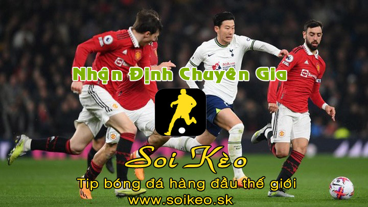 Soi Kèo tip bóng đá Tottenham - MU