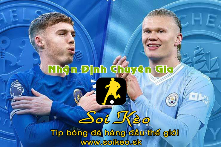 Soi Kèo tip bóng đá Chelsea - Man City