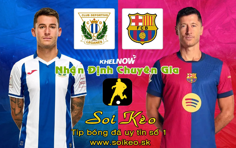 Soi Kèo Leganes - Barcelona